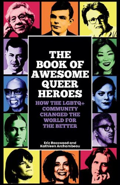 The Book of Awesome Queer Heroes, Eric Rosswood ; Kathleen Archambeau - Paperback - 9781684816897