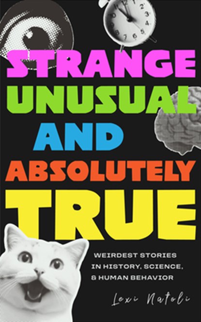 Strange, Unusual, and Absolutely True, Lexi Natoli - Paperback - 9781684818679