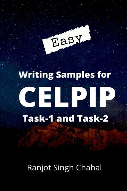Easy Writing Samples for Celpip Task-1 and Task-2, Ranjot Singh Chahal - Paperback - 9781684871209