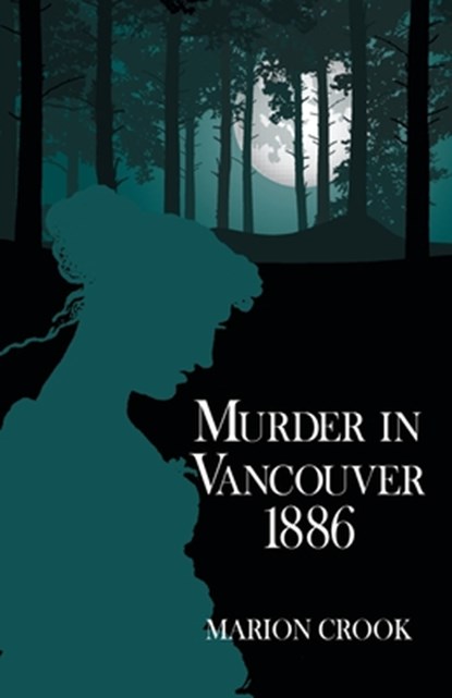 Murder in Vancouver 1886, Marion Crook - Paperback - 9781684921614