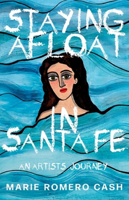 Staying Afloat in Santa Fe, Marie Romero Cash - Paperback - 9781684921652