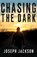 Jackson, J: Chasing the Dark, Joseph Jackson - Paperback - 9781684922185