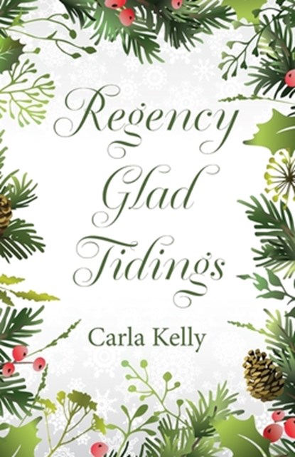 Regency Glad Tidings, Carla Kelly - Paperback - 9781684922222