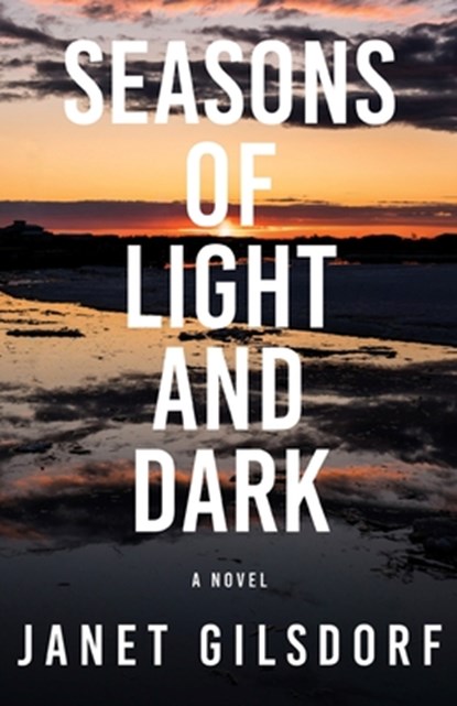 Seasons of Light and Dark, Janet Gilsdorf - Paperback - 9781684923373