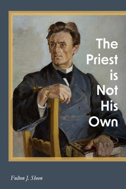 The Priest is Not His Own, Fulton J. Sheen - Paperback - 9781684930272