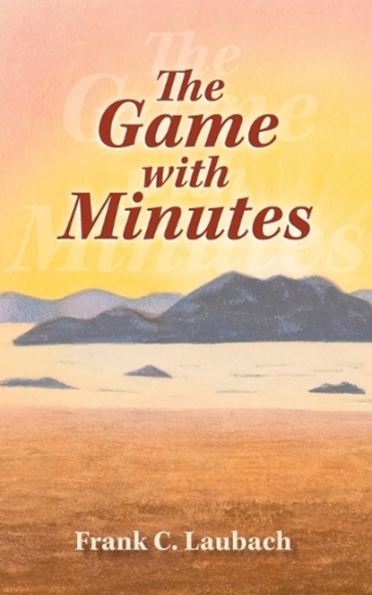 The Game with Minutes, LAUBACH,  Frank C. - Paperback - 9781684931583