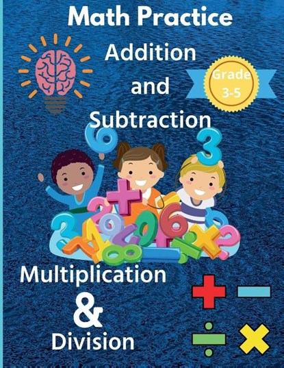 Math Practice Addition and Subtraction Multiplication & Division Grade 3-5, Susan Rush - Paperback - 9781684942848