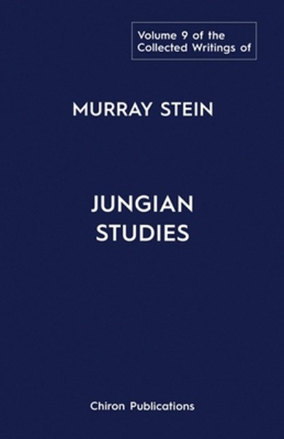 The Collected Writings Of Murray Stein Volume 9: Jungian Studies, Murray Stein - Paperback - 9781685035228