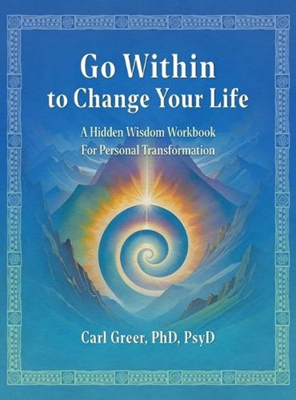 Go Within to Change Your Life, Carl Greer - Gebonden - 9781685035334