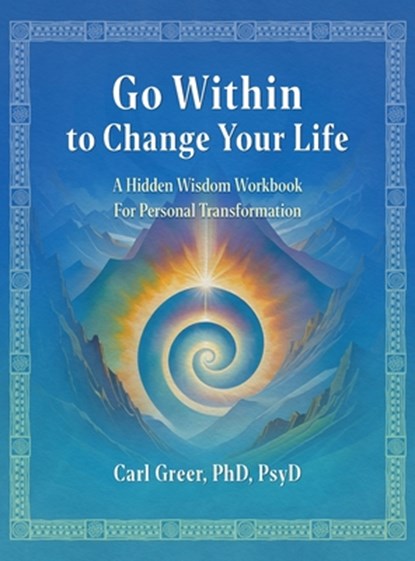 Go Within to Change Your Life, Carl Greer - Gebonden - 9781685035334