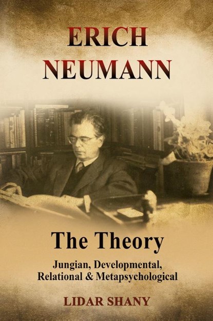 Erich Neumann - The Theory, Lidar Shany - Paperback - 9781685035501