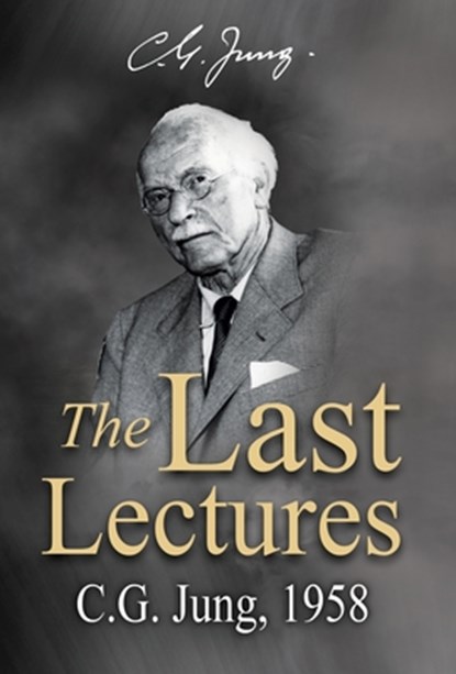 The Last Lectures: C.G. Jung, 1958, Carl Gustav Jung - Gebonden - 9781685035792