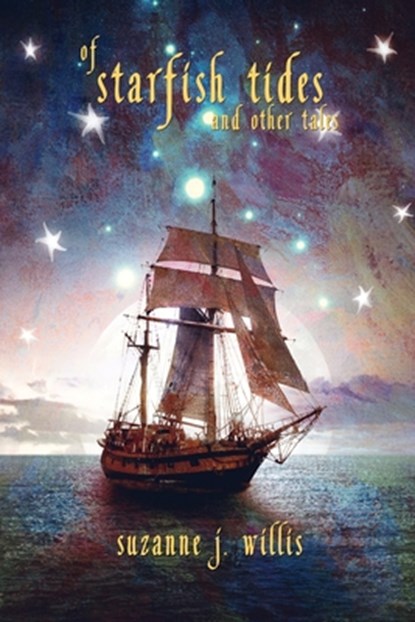 Of Starfish Tides and Other Tales, Suzanne J Willis - Paperback - 9781685100339
