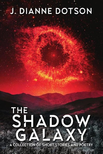 The Shadow Galaxy, J Dianne Dotson - Paperback - 9781685100681