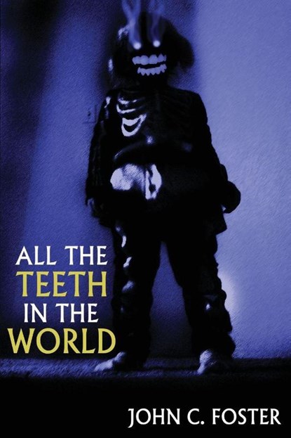 All the Teeth in the World, John C. Foster - Paperback - 9781685101428