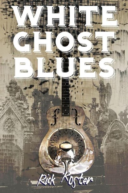 White Ghost Blues, Rick Koster - Paperback - 9781685101800