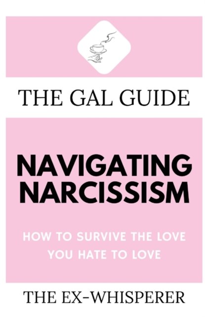 The Gal Guide to Navigating Narcissism, Gabrielle St George - Paperback - 9781685120344