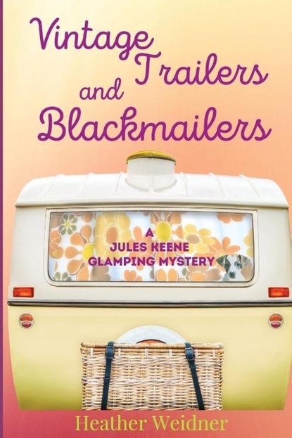 Vintage Trailers and Blackmailers, Heather Weidner - Paperback - 9781685120368