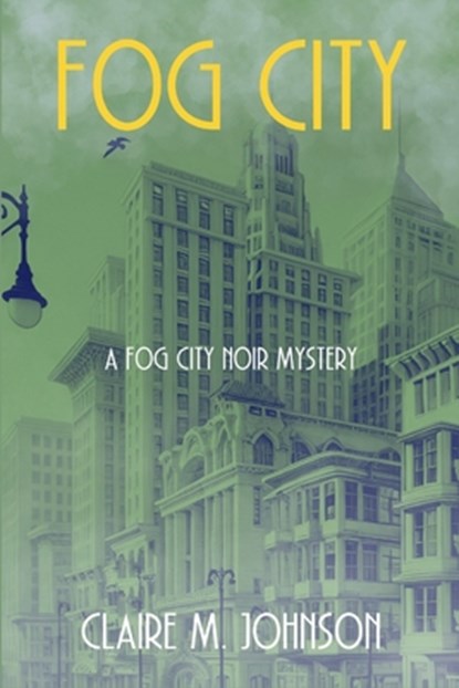 Fog City, Claire M. Johnson - Paperback - 9781685126803