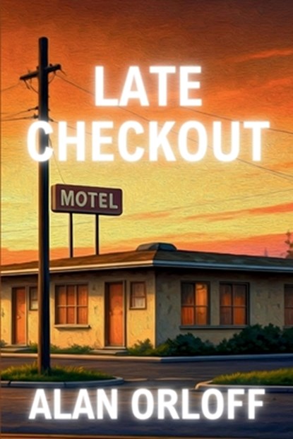 Late Checkout, Alan Orloff - Paperback - 9781685127428