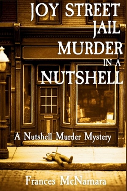 Joy Street Jail Murder in a Nutshell, Frances Mcnamara - Paperback - 9781685128487