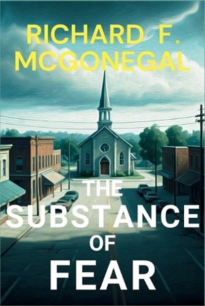 The Substance of Fear, Richard F. McGonegal - Paperback - 9781685128524