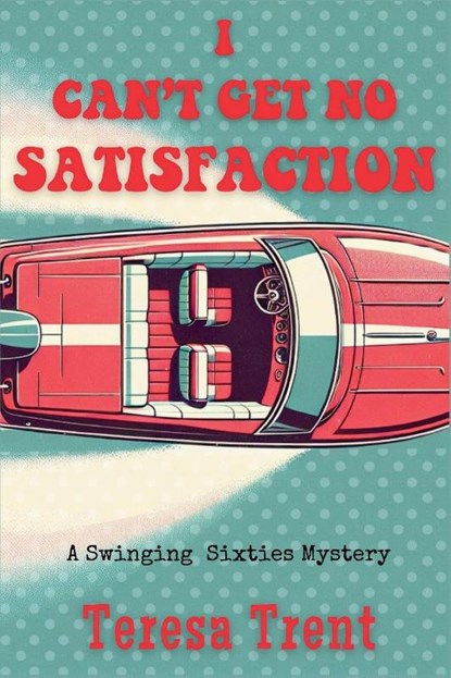 I Can't Get No Satisfaction, Teresa Trent - Paperback - 9781685128708