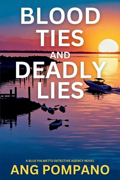 Blood Ties and Deadly Lies, Ang Pompano - Paperback - 9781685129880