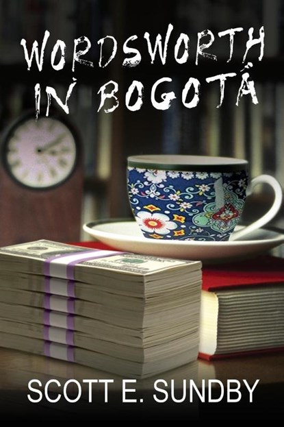 Wordsworth in Bogotá, Scott E. Sundby - Paperback - 9781685135508
