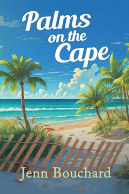 Palms on the Cape, Jenn Bouchard - Paperback - 9781685137649