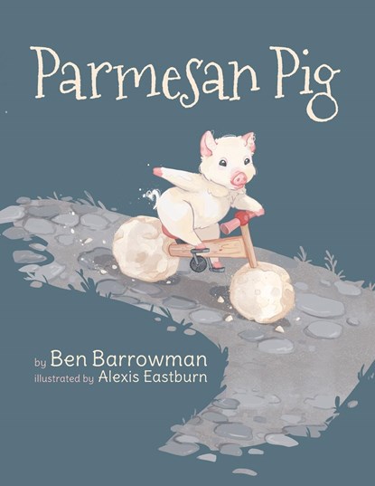 Parmesan Pig, Ben Barrowman - Paperback - 9781685156824
