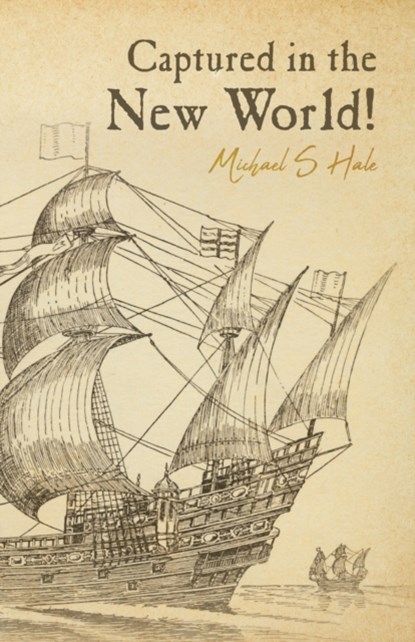 Captured in the New World!, Michael S Hale - Paperback - 9781685157449