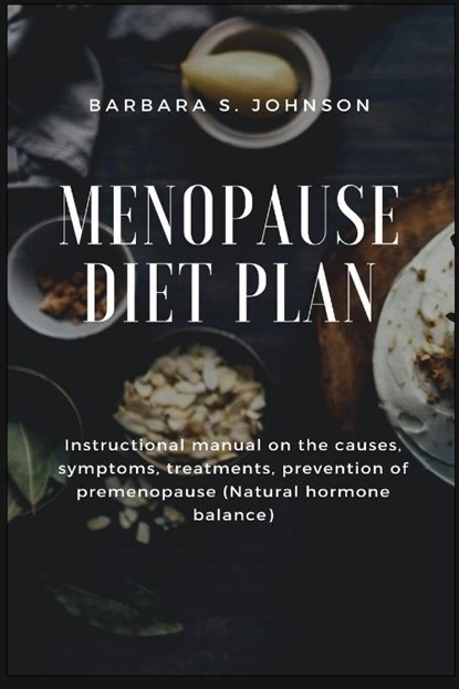 Menopause Diet Plan, Barbara S Johnson - Paperback - 9781685220327