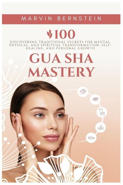 Gua Sha Mastery, Marvin Bernstein - Paperback - 9781685223953
