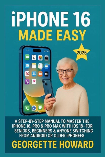 iPhone 16 Made Easy, Georgette Howard - Paperback - 9781685224882