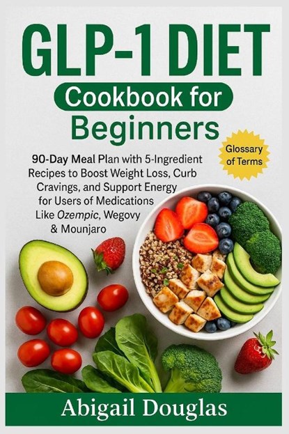 GLP-1 Diet Cookbook for Beginners, Abigail Douglas - Paperback - 9781685225087