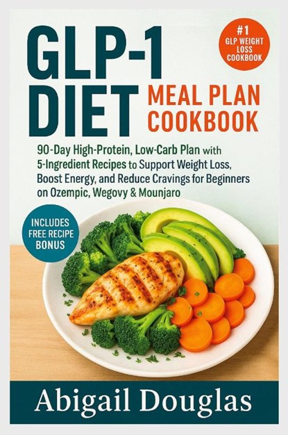 GLP-1 Diet Meal Plan Cookbook, Abigail Douglas - Paperback - 9781685225100
