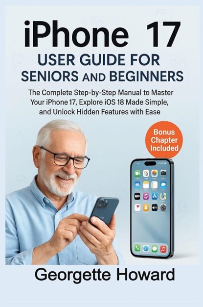 iPhone 17 User Guide for Seniors and Beginners, Georgette Howard - Paperback - 9781685225216