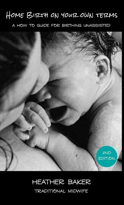 Home Birth On Your Own Terms, Heather Baker - Gebonden - 9781685242565