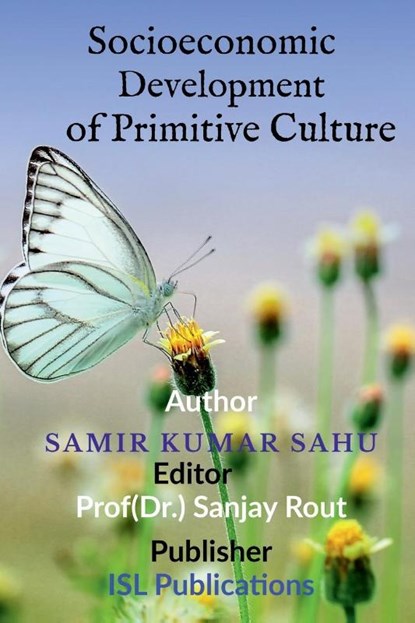 Socioeconomic Development of Primitive Culture, Samir Kumar Sahu - Paperback - 9781685381578