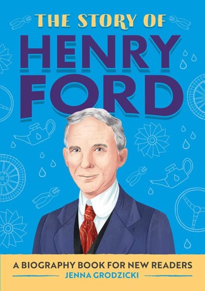 The Story of Henry Ford, Jenna Grodzicki - Paperback - 9781685394370