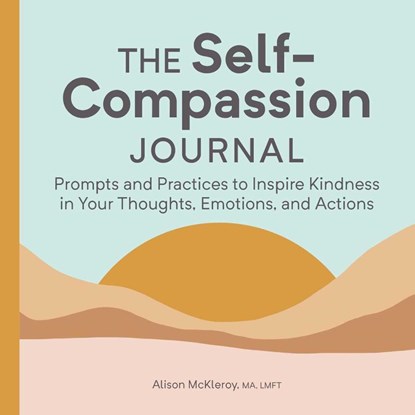 The Self-Compassion Journal, Alison McKleroy - Paperback - 9781685396428