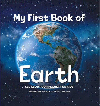 My First Book of Earth, Stephanie Manka Schuttler - Gebonden - 9781685396527