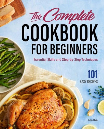 The Complete Cookbook for Beginners, Katie Hale - Gebonden - 9781685397036
