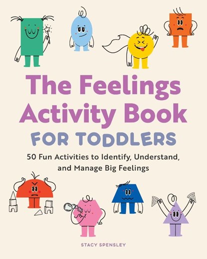 The Feelings Activity Book for Toddlers, Stacy Spensley - Paperback - 9781685398941