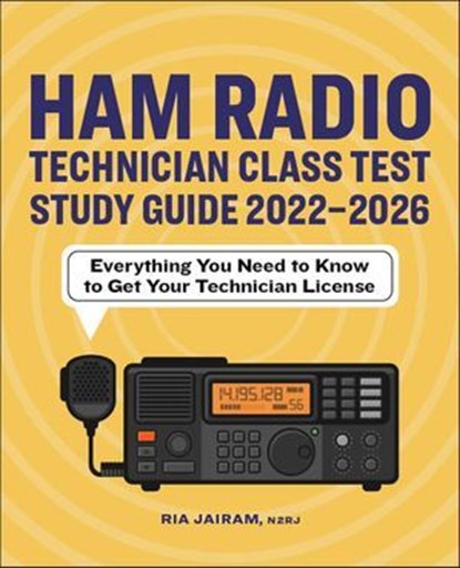 Ham Radio Technician Class Test Study Guide 2022–2026, Ria Jairam - Ebook - 9781685399719