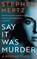 Say it was Murder, Stephen Mertz - Paperback - 9781685490836