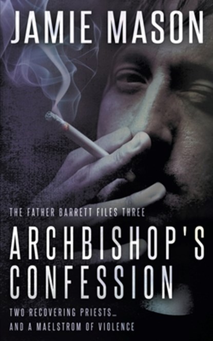 Archbishop's Confession: A Noir Mystery, Jamie Mason - Paperback - 9781685491628