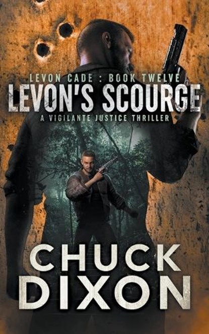 Levon's Scourge: A Vigilante Justice Thriller, Chuck Dixon - Paperback - 9781685493554