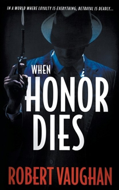 When Honor Dies: A Crime Thriller, Robert Vaughan - Paperback - 9781685495343